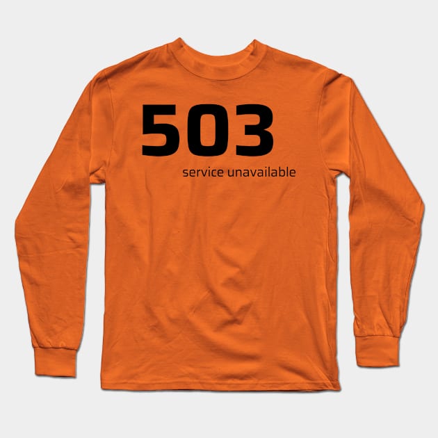 503 Service Unavailable Long Sleeve T-Shirt by CyberChobi